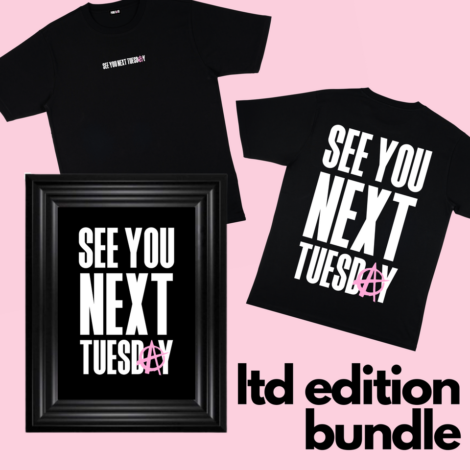 See You Next Tuesday Tee - Print Bundle LTD EDITION