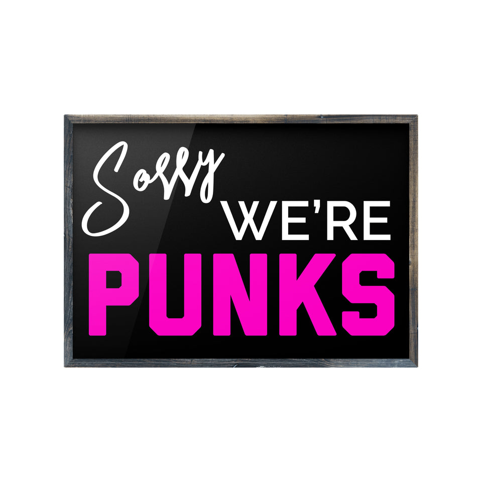 Sorry We’re Punks Punk Haus 
