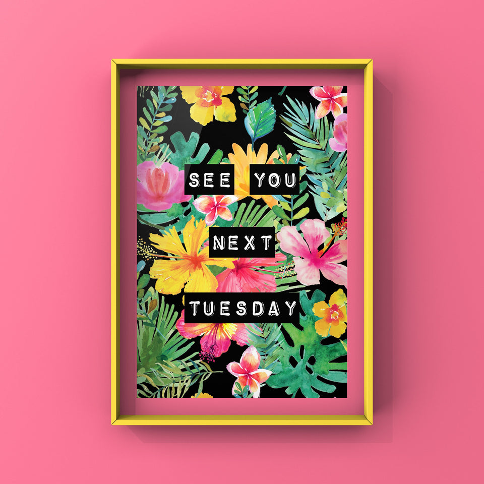 See You Next Tuesday (Floral) Print Punk Haus 