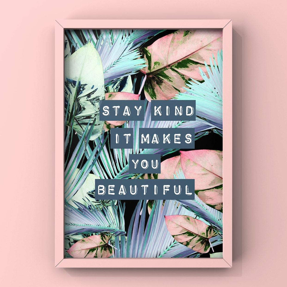 Stay Kind It Makes You Beautiful Print Punk Haus 