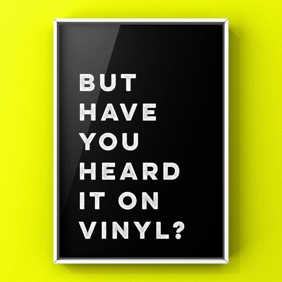 But Have You Heard It On Vinyl (White) Print Punk Haus 