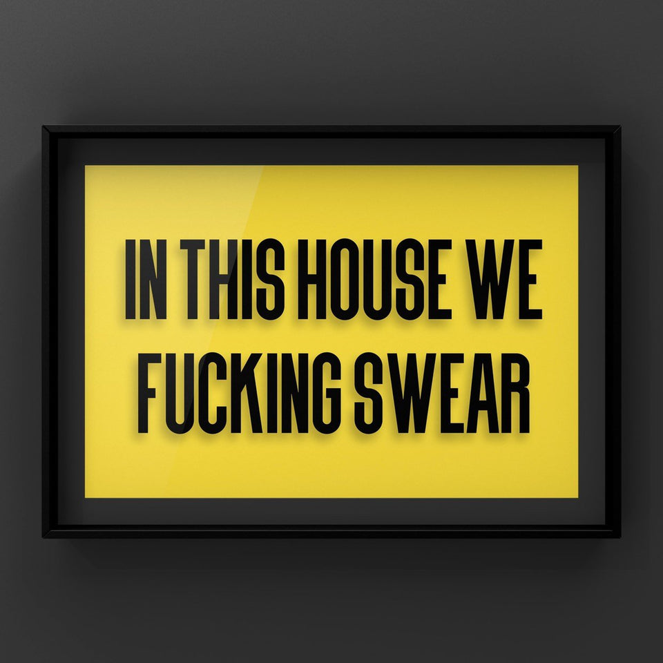 In This House We Fu#*ing Swear (Yellow) Print Punk Haus 