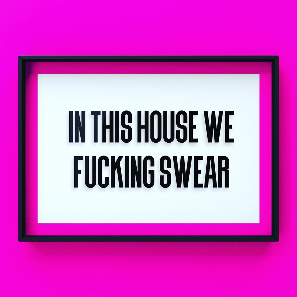 In This House We Fu#*ing Swear (White) Print Punk Haus 