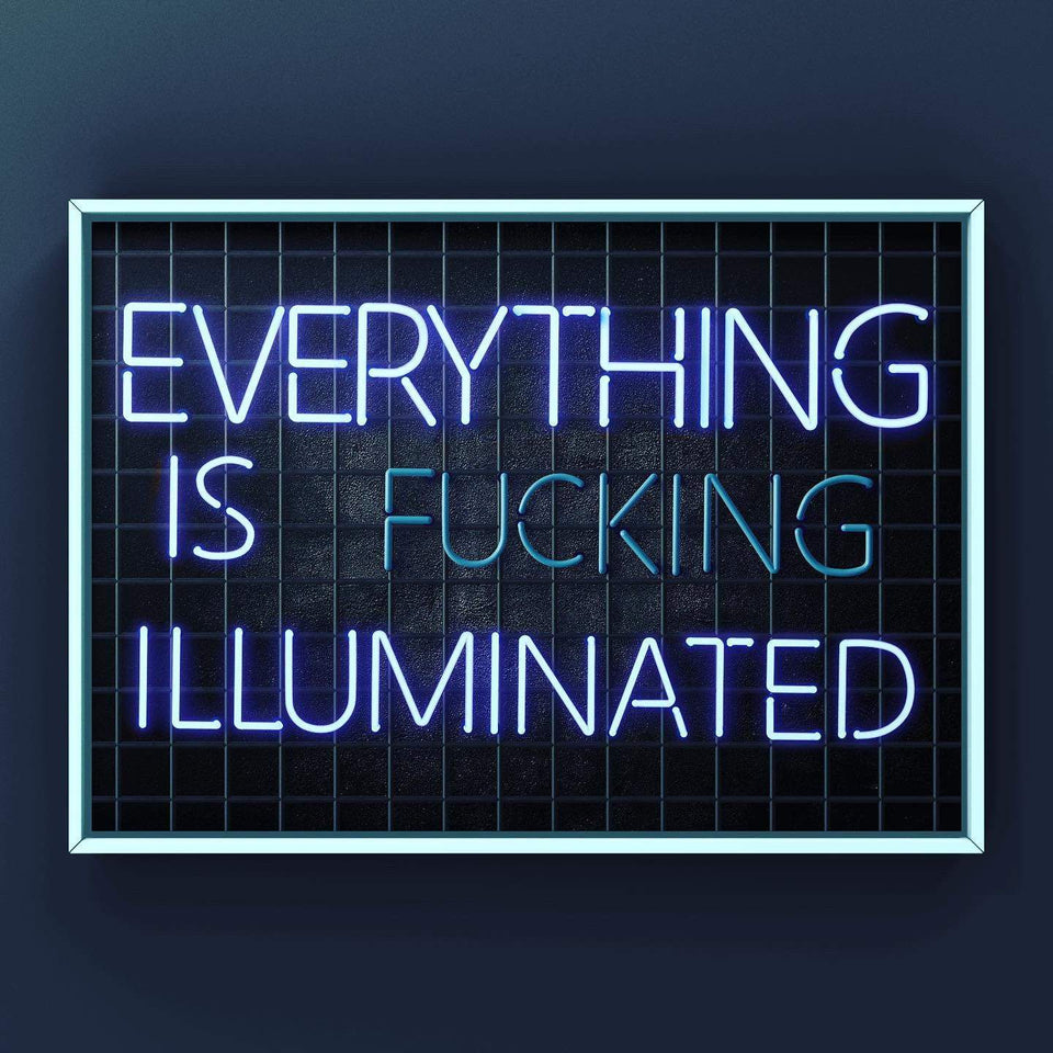 Everything Is Fu#*ing Illuminated Print Punk Haus 